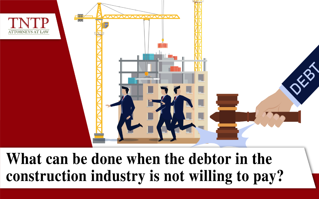 What can be done when the debtor in the construction industry is not willing to pay