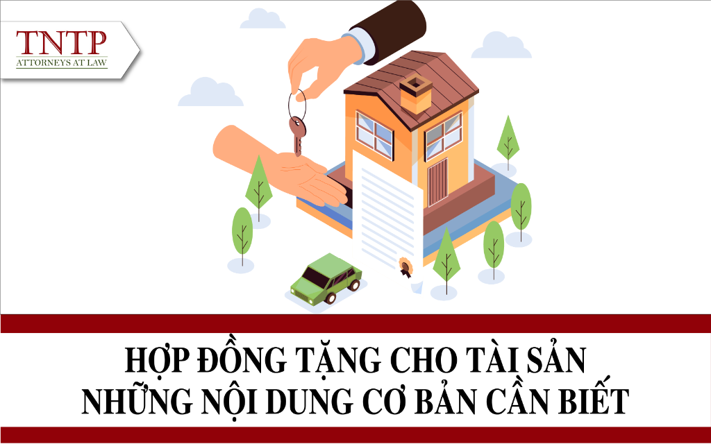 Hợp đồng tặng cho tài sản – Những nội dung cơ bản cần biết