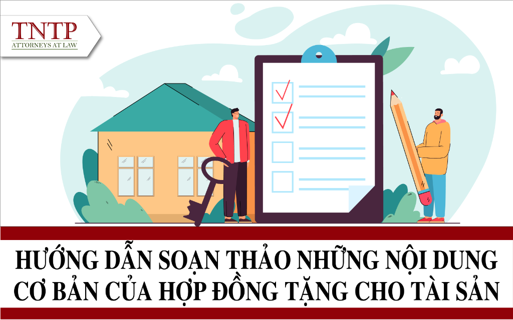 Hướng dẫn soạn thảo những nội dung cơ bản của hợp đồng tặng cho tài sản