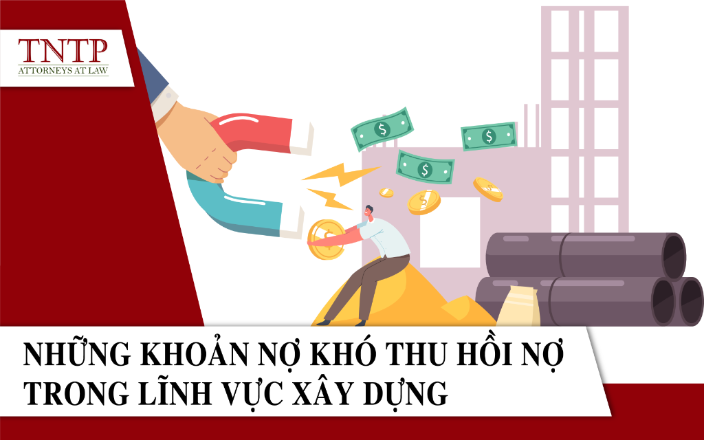 Những khoản nợ khó thu hồi trong lĩnh vực xây dựng