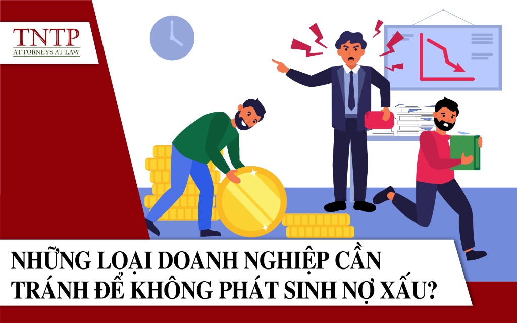 Những loại doanh nghiệp cần tránh để không phát sinh nợ xấu