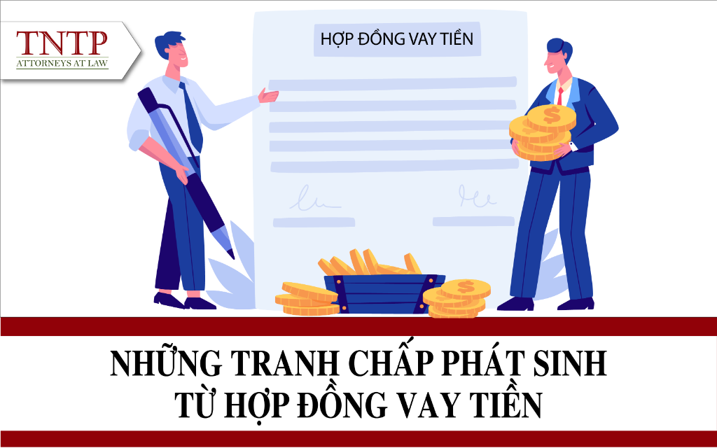 Những tranh chấp phổ biến phát sinh từ hợp đồng vay tiền