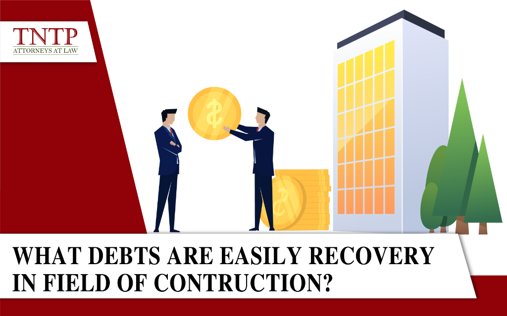 What debts are easily recoverable in the field of construction