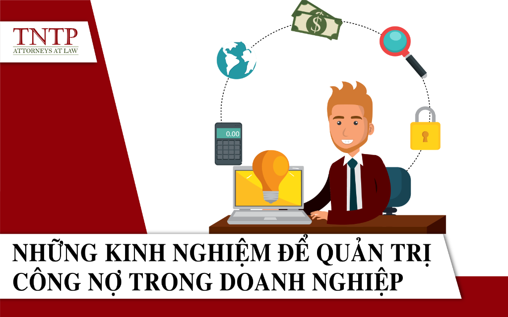 Những kinh nghiệm để quản trị công nợ trong doanh nghiệp