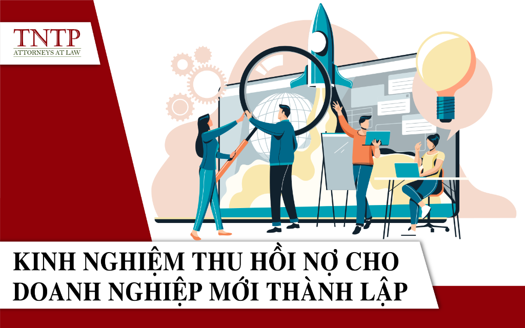 Kinh nghiệm thu hồi nợ cho doanh nghiệp mới thành lập