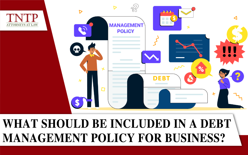 What should be included in a debt management policy for businesses?