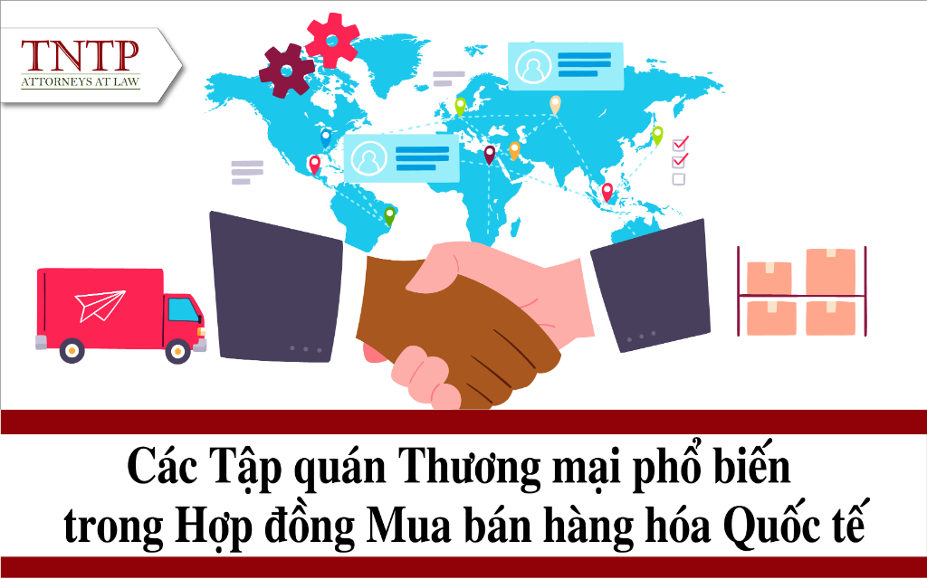 Các tập quán thương mại phổ biến trong hợp đồng mua bán hàng hóa quốc tế