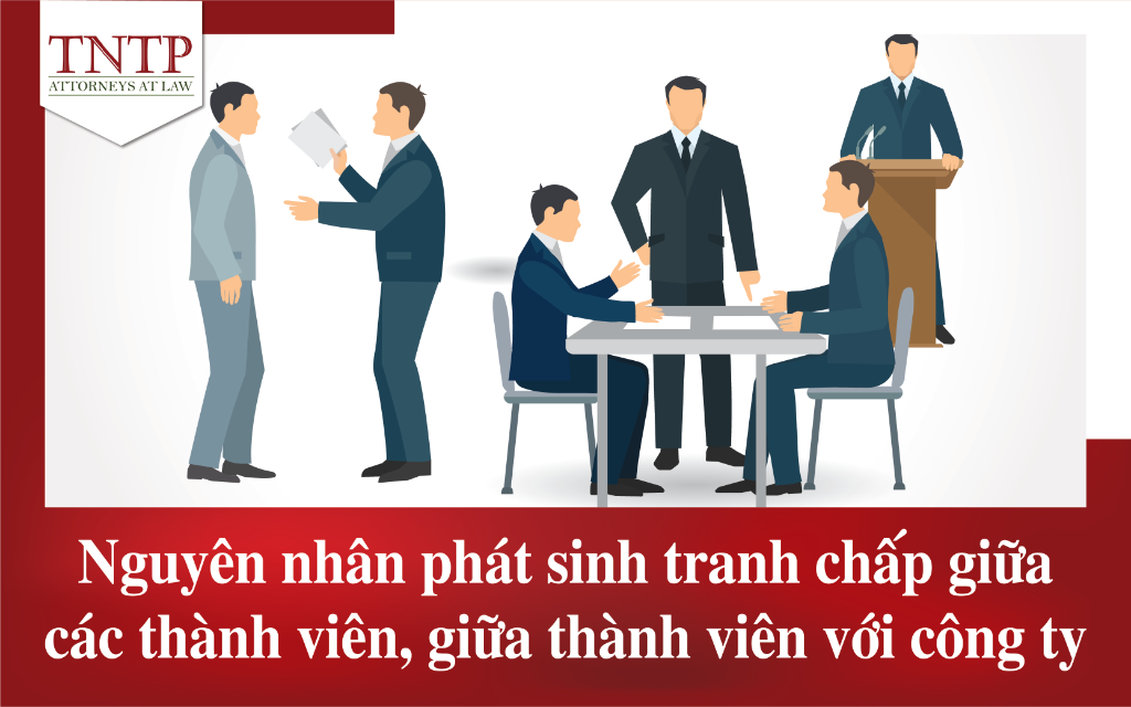 Nguyên nhân phát sinh tranh chấp giữa các thành viên, giữa thành viên với công ty