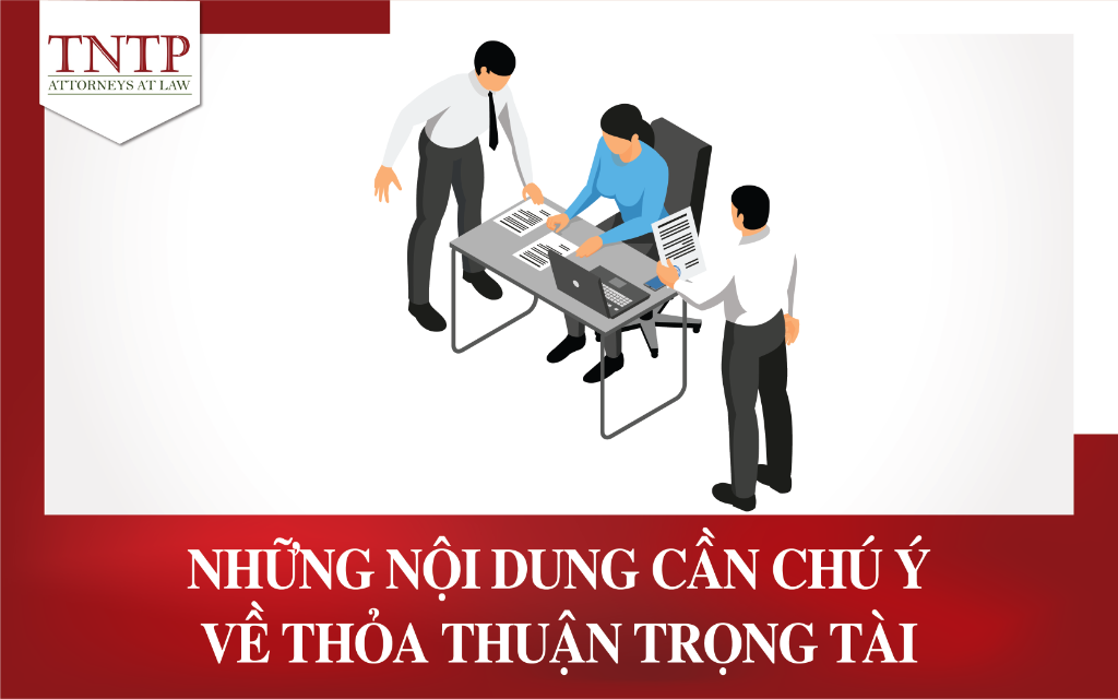 Những nội dung cần chú ý về thỏa thuận trọng tài