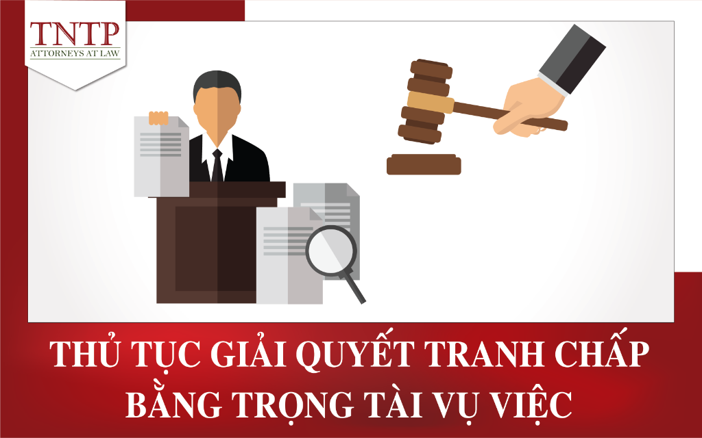 Thủ tục giải quyết tranh chấp bằng trọng tài vụ việc