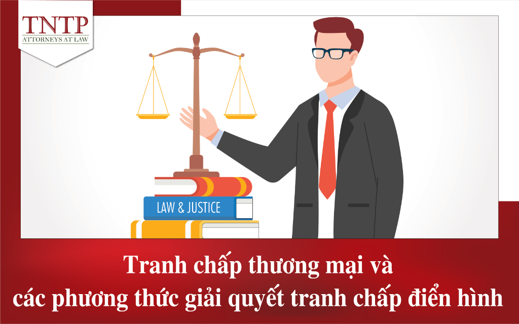 Tranh chấp thương mại và các phương thức giải quyết tranh chấp điển hình