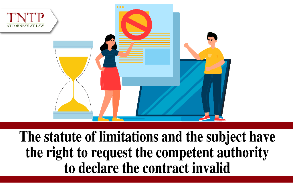 The statute of limitations and the subjects have the right to request the competent authority to declare the contract invalid