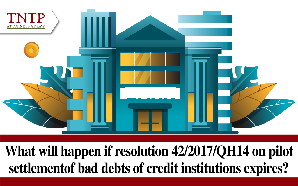 What will happen if Resolution 42.2017.QH14 on pilot settlement of bad debts of credit institutions expires