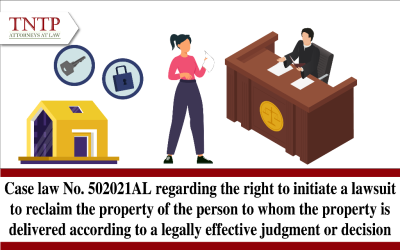 Case law No. 50/2021/AL regarding the right to initiate a lawsuit to reclaim the property of the person to whom the property is delivered according to a legally effective judgment or decision