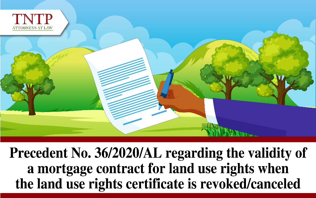 Case law No. 36/2020/AL regarding the validity of mortgage contract for land use rights when the land use rights certificate is revoked, canceled