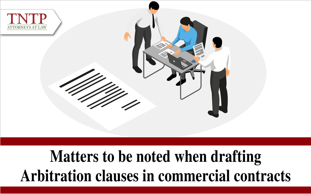 Matters to be noted when drafting arbitration clauses in commercial contracts