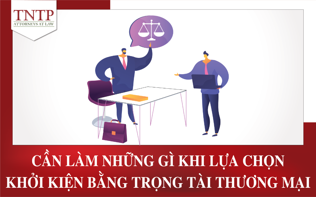 Cần làm những gì khi lựa chọn khởi kiện bằng Trọng tài thương mại