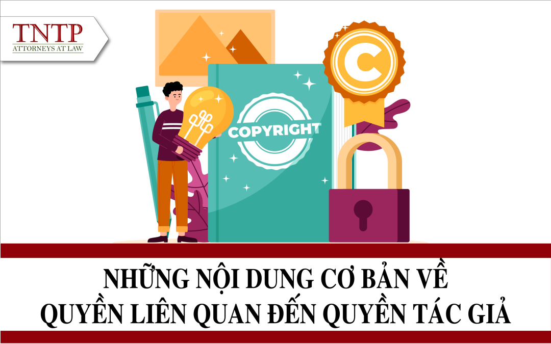 Những nội dung cơ bản về quyền liên quan đến quyền tác giả