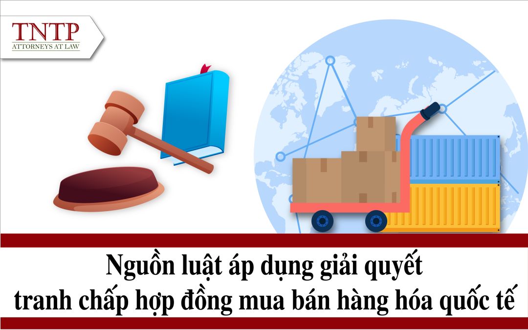 Nguồn luật áp dụng trong giải quyết tranh chấp hợp đồng mua bán hàng hóa quốc tế