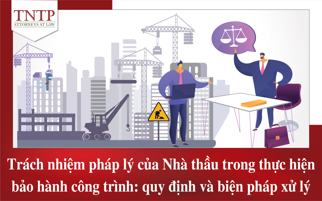 Trách nhiệm pháp lý của Nhà thầu trong thực hiện bảo hành công trình