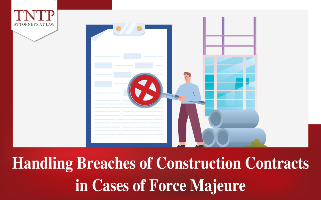 Handling breaches of construction contracts in cases of force majeure