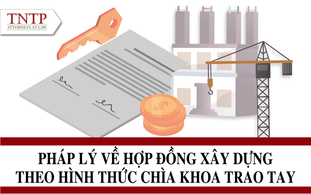 Pháp lý về hợp đồng xây dựng theo hình thức chìa khóa trao tay