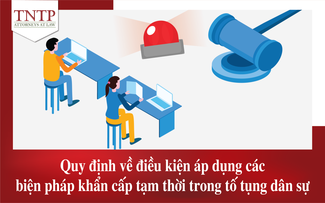 điều kiện áp dụng các biện pháp khẩn cấp tạm thời trong tố tụng dân sự