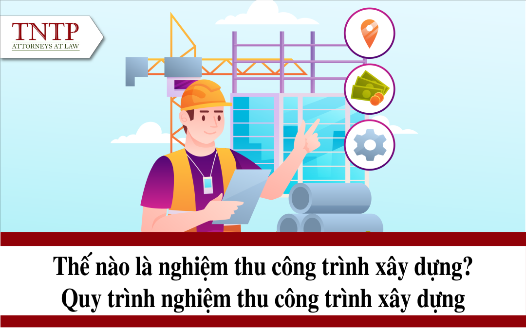 Quy trình nghiệm thu công trình xây dựng