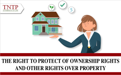 The right to protect of ownership rights and other rights over property