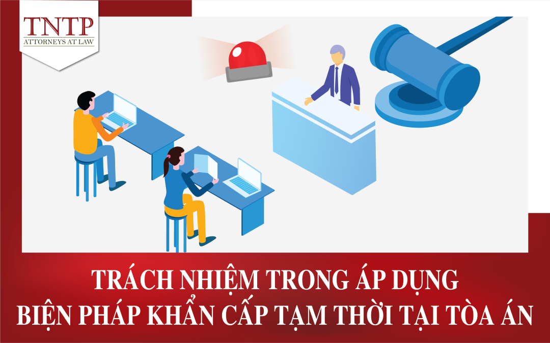 Trách nhiệm trong áp dụng biện pháp khẩn cấp tạm thời tại Tòa án