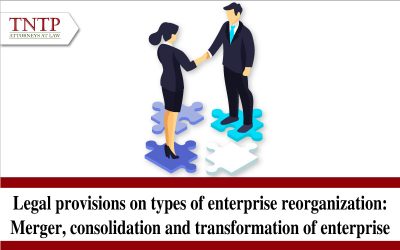 Legal provisions on types of enterprise reorganization: Merger, consolidation and transformation of enterprise