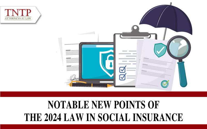 Notable new points of the 2024 Law on Social Insurance