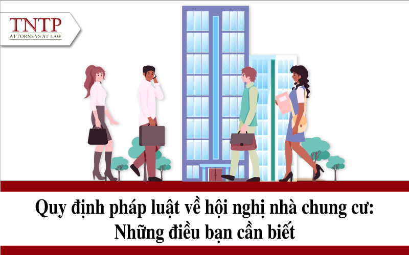 Quy định pháp luật về hội nghị nhà chung cư: Những điều bạn cần biết